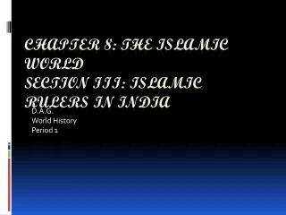 chapter 8: The Islamic World Section III: islamic rulers in India
