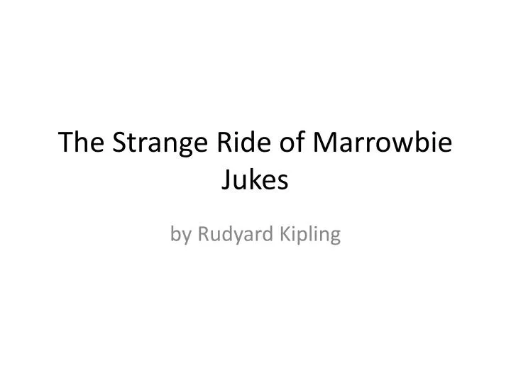 the strange ride of marrowbie jukes