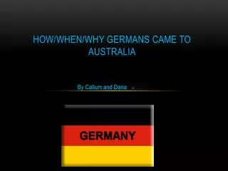 How/when/why Germans came to Australia
