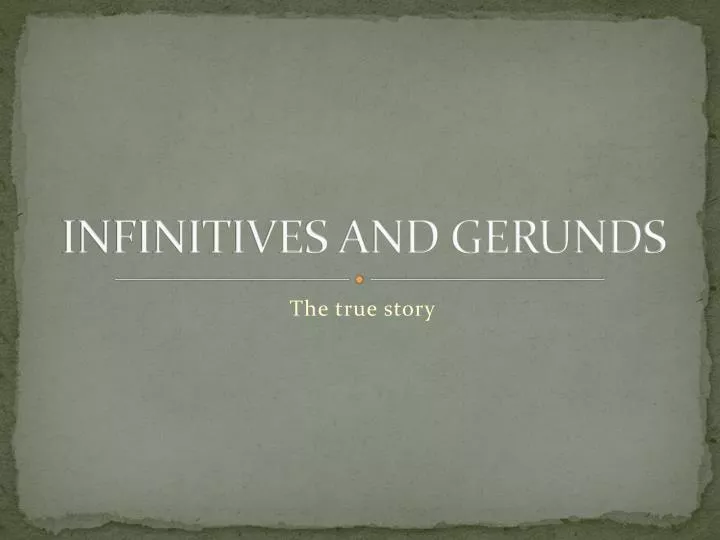 infinitives and gerunds