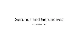 Gerunds and Gerundives