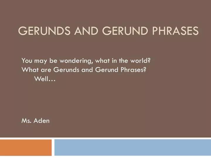 gerunds and gerund phrases