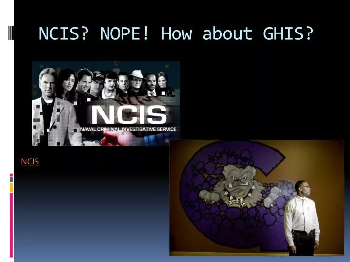 ncis nope how about ghis