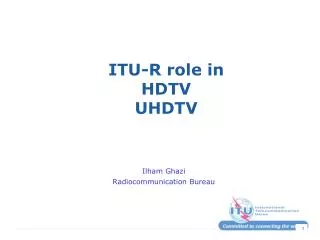 ITU-R role in HDTV UHDTV