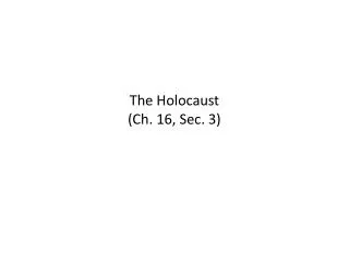 The Holocaust (Ch. 16, Sec. 3)