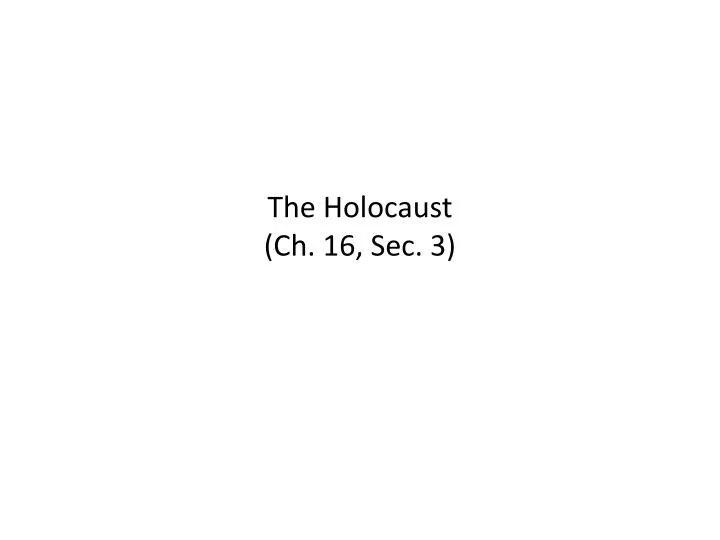 the holocaust ch 16 sec 3