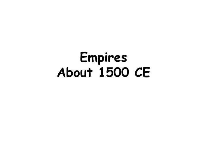 empires about 1500 ce