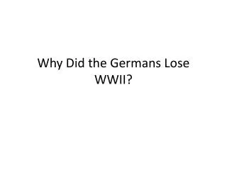 Why Did the Germans Lose WWII?