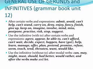 GENERAL USE OF GERUNDS and INFINITIVES ( grammar book unit 12)