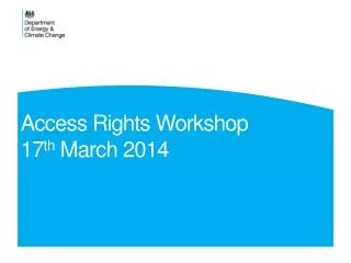 Access Rights Workshop 17 th March 2014