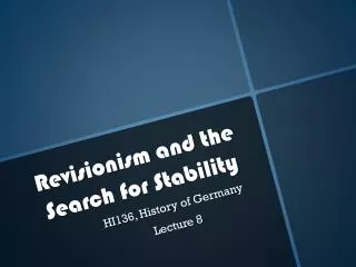 Revisionism and the Search for Stability