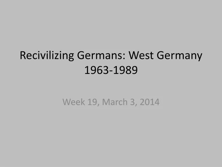 recivilizing germans west germany 1963 1989