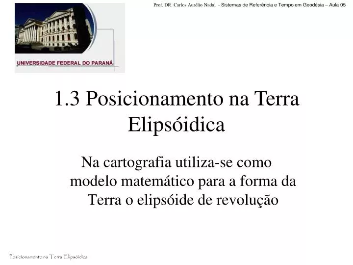 na cartografia utiliza se como modelo matem tico para a forma da terra o elips ide de revolu o