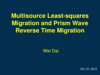 Multisource Least-squares Migration and Prism Wave Reverse Time Migration