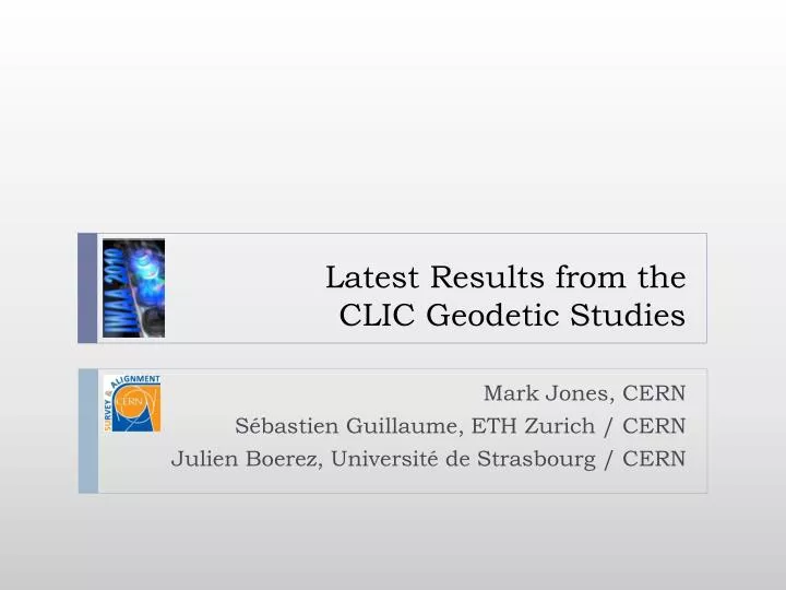 latest results from the clic geodetic studies