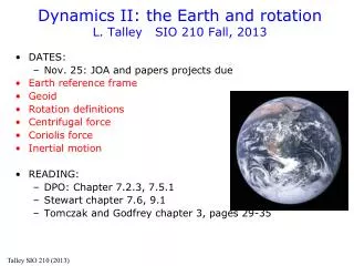 Dynamics II: the Earth and rotation L. Talley SIO 210 Fall, 2013