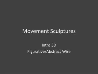 Movement Sculptures