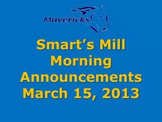 Smart’s Mill Morning Announcements March 15, 2013