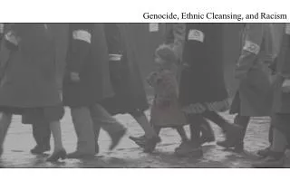 Genocide, Ethnic Cleansing, and Racism