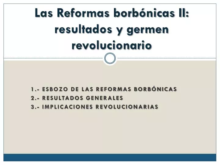las reformas borb nicas ii resultados y germen revolucionario