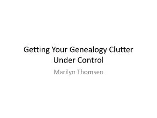 Getting Your Genealogy Clutter Under Control