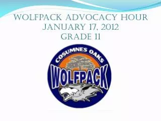 Wolfpack Advocacy Hour January 17, 2012 Grade 11