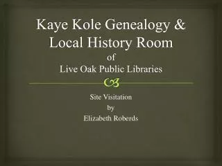 Kaye Kole Genealogy &amp; Local History Room of Live Oak Public Libraries