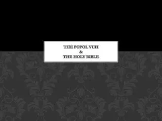 The Popol Vuh &amp; The Holy Bible