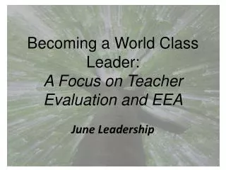 Becoming a World Class Leader: A Focus on Teacher Evaluation and EEA