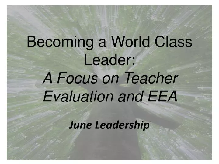 becoming a world class leader a focus on teacher evaluation and eea