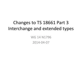 Changes to TS 18661 Part 3 Interchange and extended types