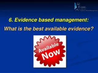 6. Evidence based management: What is the best available evidence?