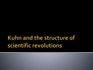 Kuhn and the structure of scientific revolutions