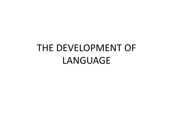 the development of language