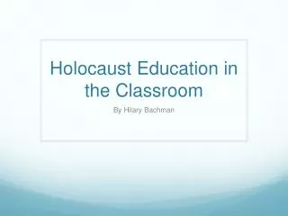 Holocaust Education in the Classroom