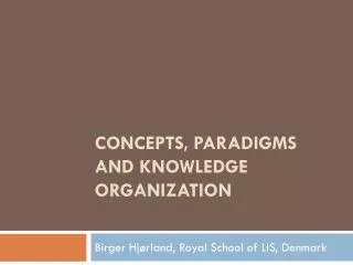 Concepts, Paradigms and Knowledge Organization