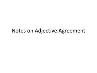 Notes on Adjective Agreement
