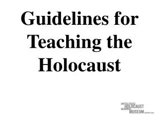 Guidelines for Teaching the Holocaust