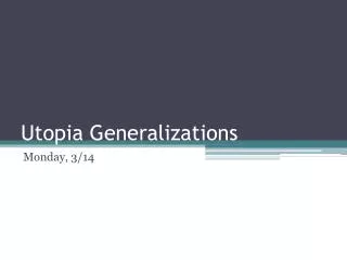 Utopia Generalizations