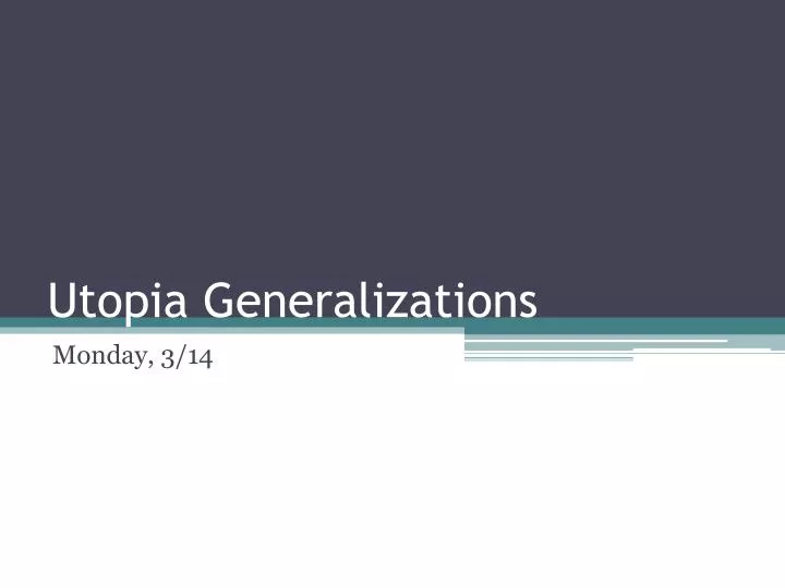 utopia generalizations