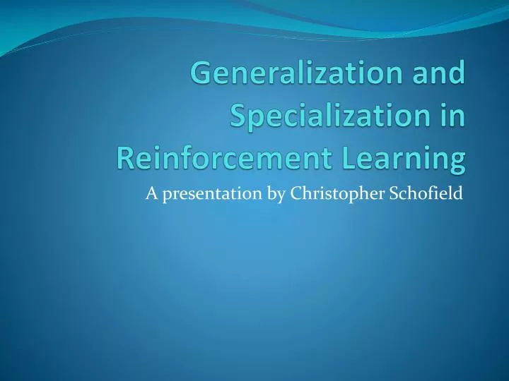 generalization and specialization in reinforcement learning
