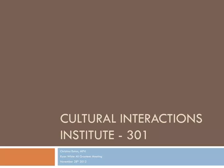 cultural interactions institute 301