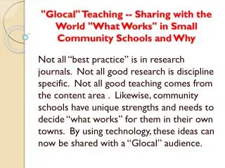 &quot; Glocal &quot; Teaching -- Sharing with the World &quot;What Works&quot; in Small Community Schools and Why