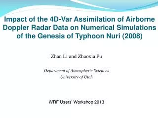Zhan Li and Zhaoxia Pu Department of Atmospheric Sciences University of Utah