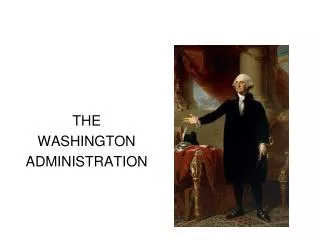THE WASHINGTON ADMINISTRATION