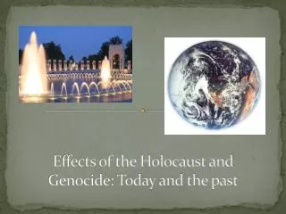 Effects of the Holocaust and Genocide: Today and the past