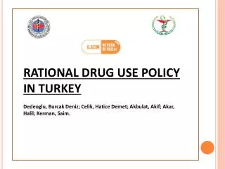 RATIONAL DRUG USE POLICY IN TURKEY