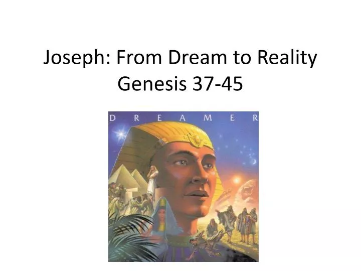 joseph from dream to reality genesis 37 45