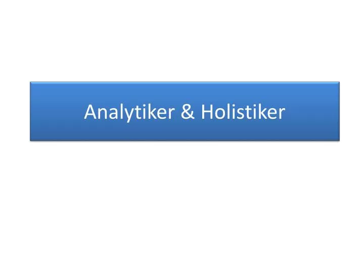 analytiker holistiker