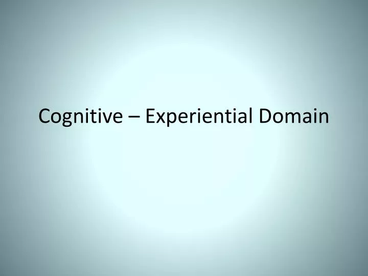 cognitive experiential domain